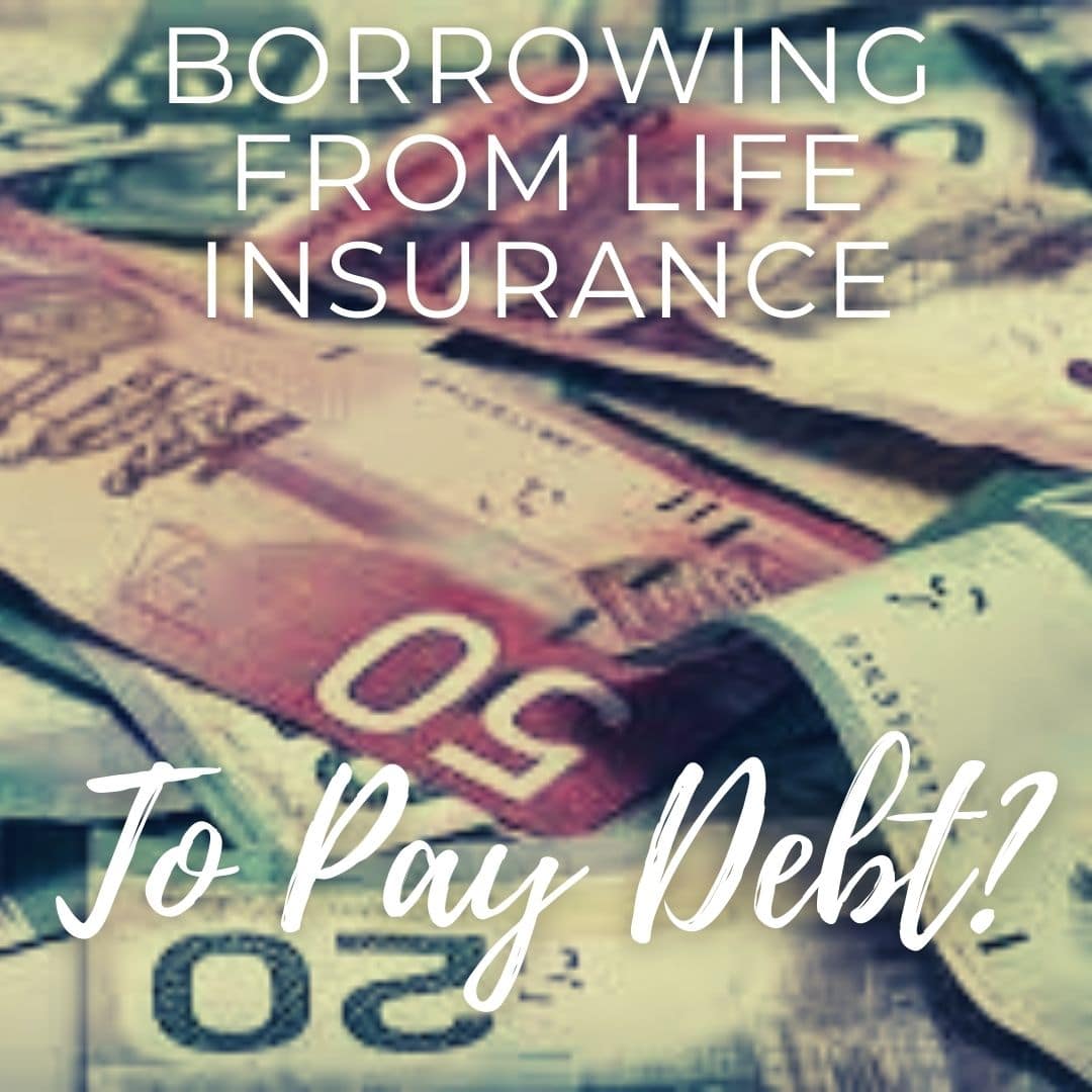 Should you borrow from your life insurance to pay off debt?